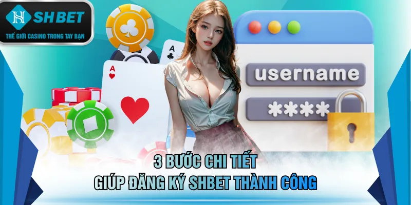 3 bước chi tiết giúp đăng ký SHBET thành công