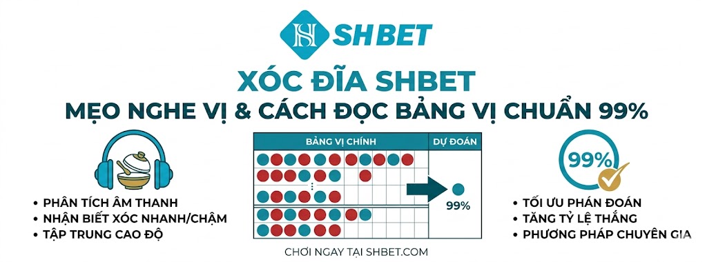 Xóc Đĩa SHBET – Mẹo Nghe Vị Và Cách Đọc Bảng Vị Chuẩn 99%
