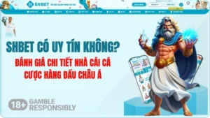 SHBET có uy tín không? Đánh giá chi tiết nhà cái SHBET mới nhất